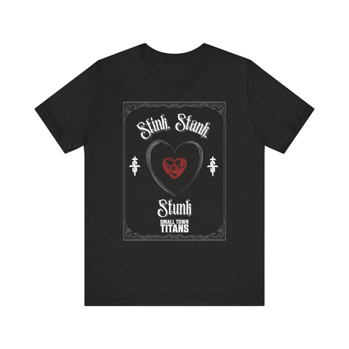 Stink, Stank, Stunk, Heart Tee