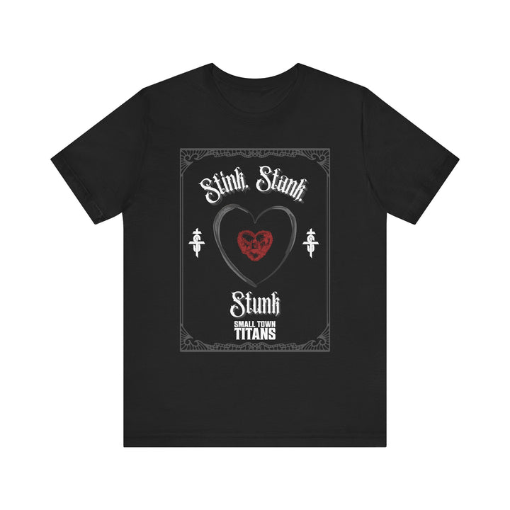 Stink, Stank, Stunk, Heart Tee
